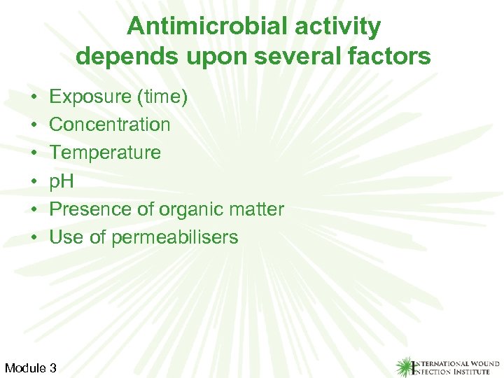 Antimicrobial activity depends upon several factors • • • Exposure (time) Concentration Temperature p.