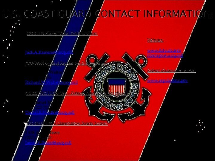 U. S. COAST GUARD CONTACT INFORMATION: (CG-5433) Fishing Vessel Safety Division: Mr. Jack Kemerer