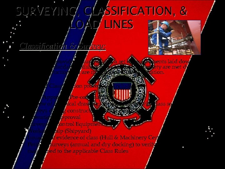 SURVEYING, CLASSIFICATION, & LOAD LINES Classification & Survey: Classification provides assurance that a set