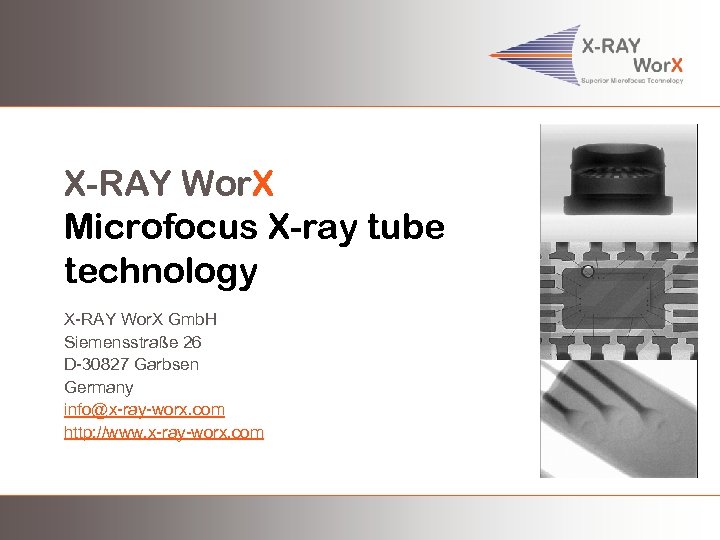 X-RAY Wor. X Microfocus X-ray tube technology X-RAY Wor. X Gmb. H Siemensstraße 26