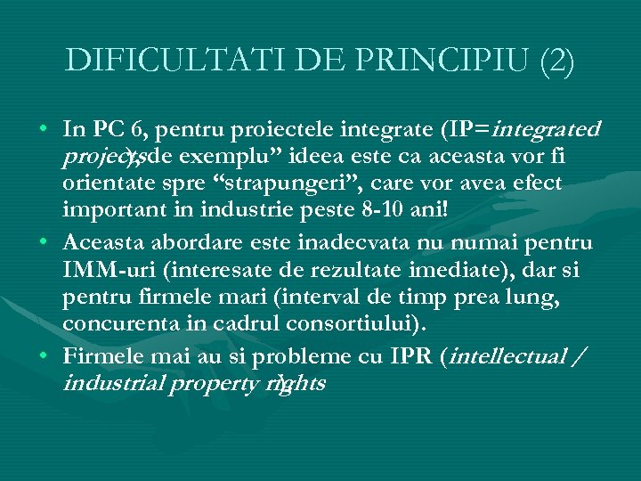 DIFICULTATI DE PRINCIPIU (2) • In PC 6, pentru proiectele integrate (IP=integrated projects de