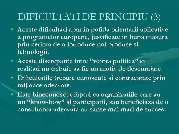 DIFICULTATI DE PRINCIPIU (3) • Aceste dificultati apar in pofida orientarii aplicative a programelor