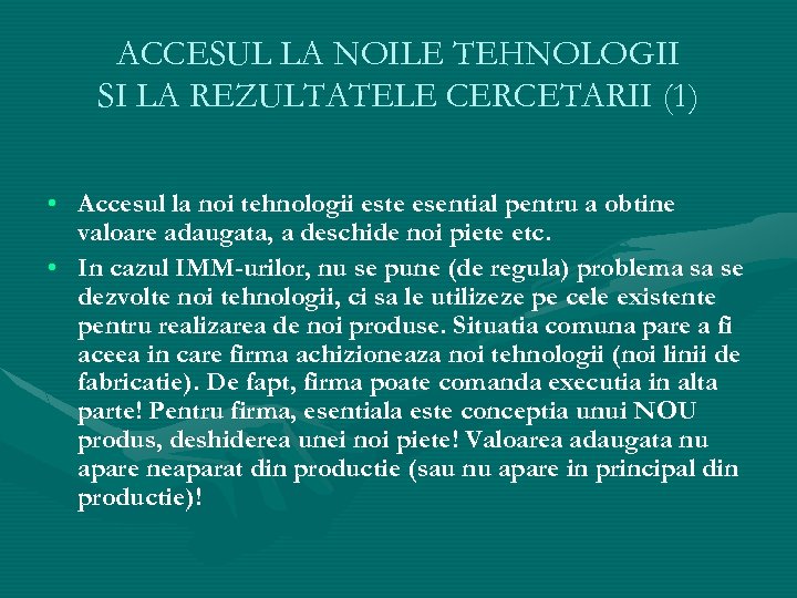 ACCESUL LA NOILE TEHNOLOGII SI LA REZULTATELE CERCETARII (1) • Accesul la noi tehnologii