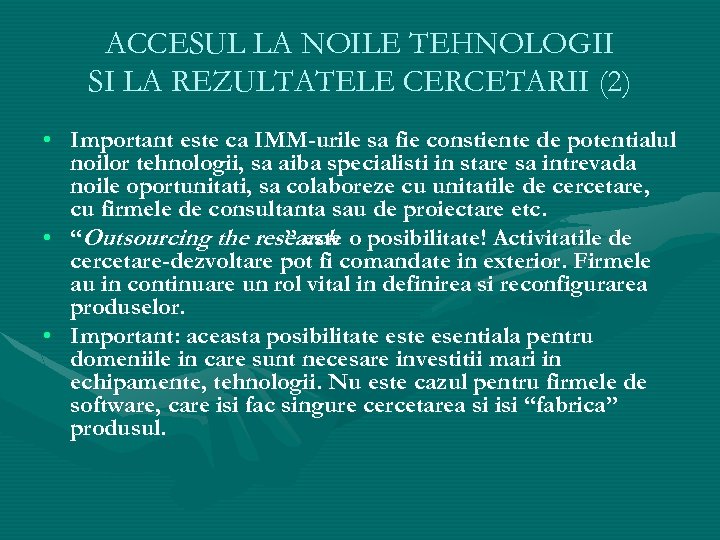ACCESUL LA NOILE TEHNOLOGII SI LA REZULTATELE CERCETARII (2) • Important este ca IMM-urile