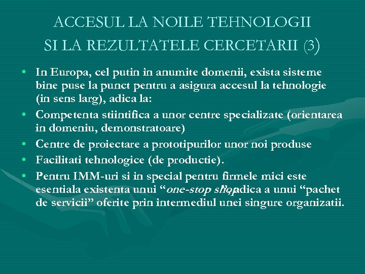 ACCESUL LA NOILE TEHNOLOGII SI LA REZULTATELE CERCETARII (3) • In Europa, cel putin