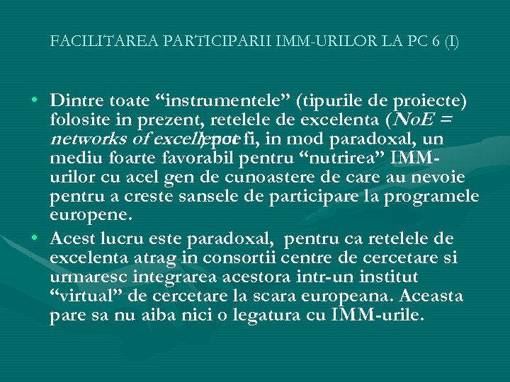 FACILITAREA PARTICIPARII IMM-URILOR LA PC 6 (I) • Dintre toate “instrumentele” (tipurile de proiecte)
