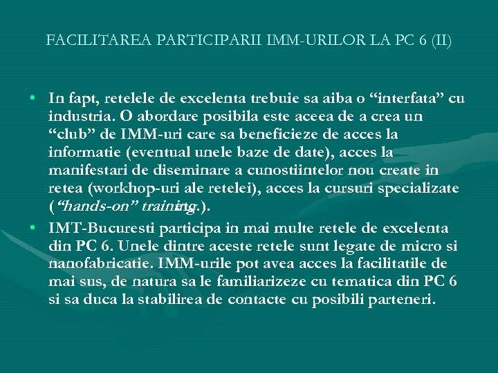 FACILITAREA PARTICIPARII IMM-URILOR LA PC 6 (II) • In fapt, retelele de excelenta trebuie