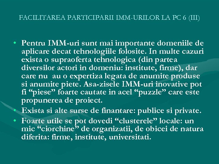FACILITAREA PARTICIPARII IMM-URILOR LA PC 6 (III) • Pentru IMM-uri sunt mai importante domeniile
