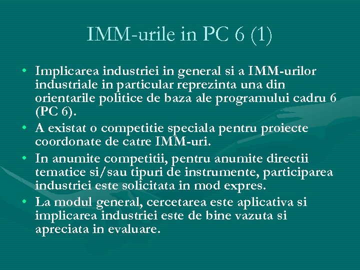 IMM-urile in PC 6 (1) • Implicarea industriei in general si a IMM-urilor industriale
