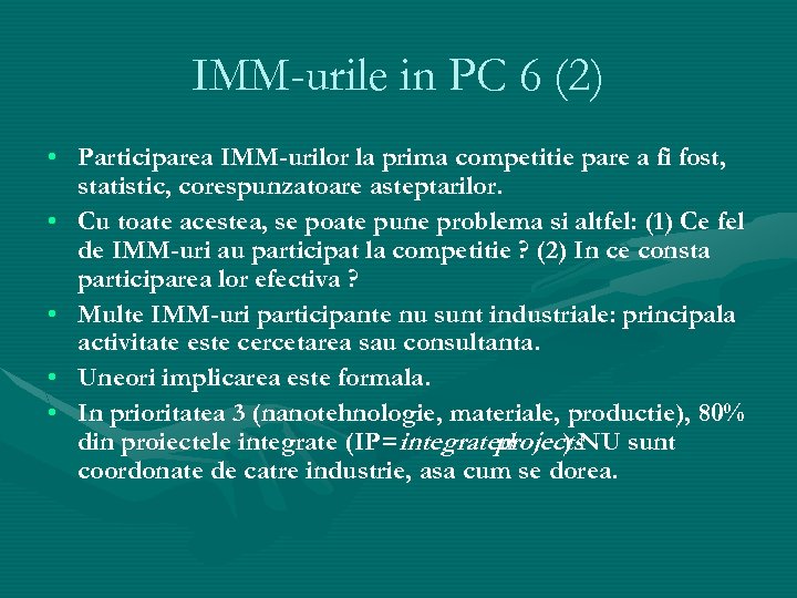 IMM-urile in PC 6 (2) • Participarea IMM-urilor la prima competitie pare a fi