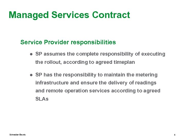 Managed Services Contract Service Provider responsibilities ● SP assumes the complete responsibility of executing