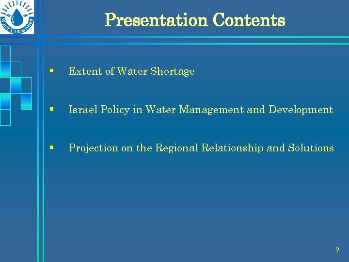 Presentation Contents § Extent of Water Shortage § Israel Policy in Water Management and