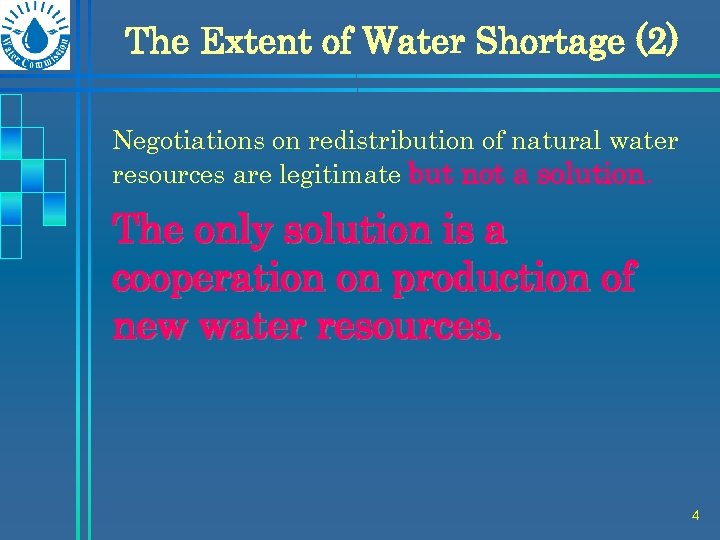 The Extent of Water Shortage (2) Negotiations on redistribution of natural water resources are