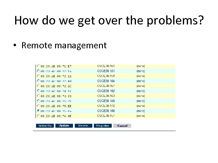 How do we get over the problems? • Remote management 