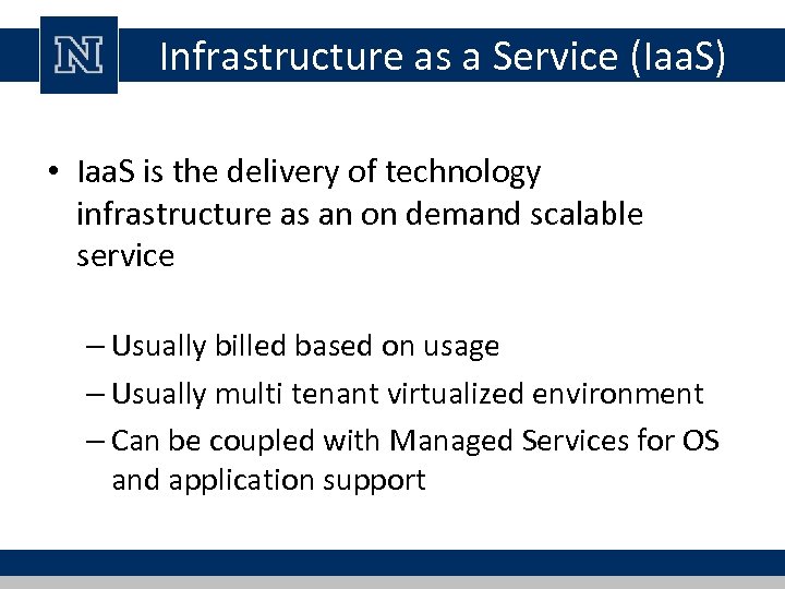 Infrastructure as a Service (Iaa. S) • Iaa. S is the delivery of technology