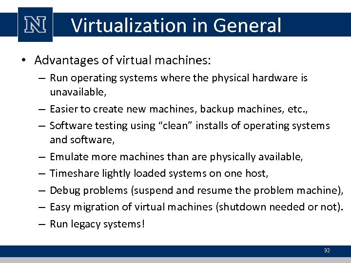 Virtualization in General • Advantages of virtual machines: – Run operating systems where the