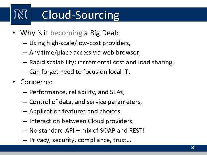 Cloud-Sourcing • Why is it becoming a Big Deal: – – Using high-scale/low-cost providers,