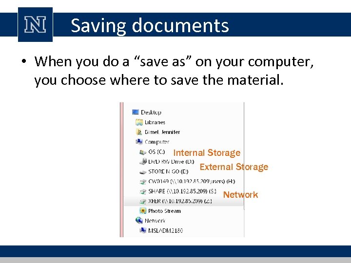 Saving documents • When you do a “save as” on your computer, you choose
