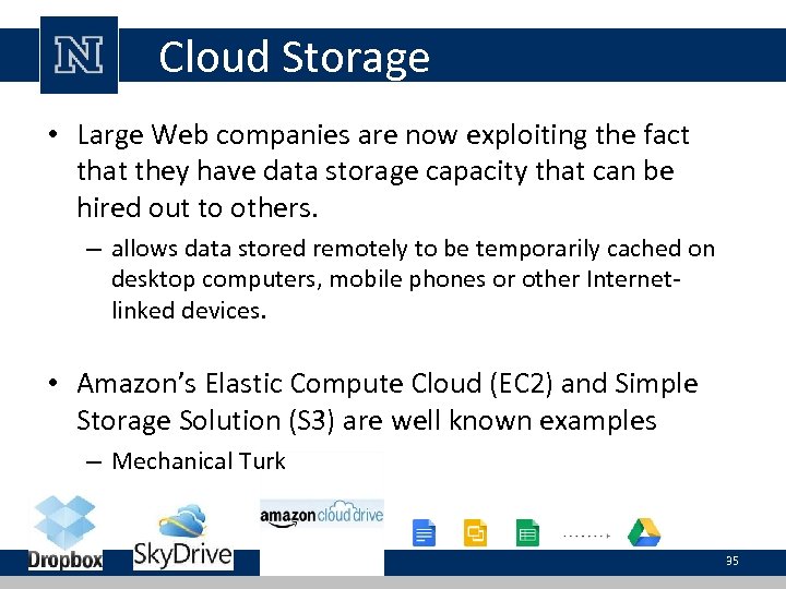 Cloud Storage • Large Web companies are now exploiting the fact that they have