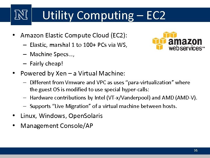 Utility Computing – EC 2 • Amazon Elastic Compute Cloud (EC 2): – Elastic,