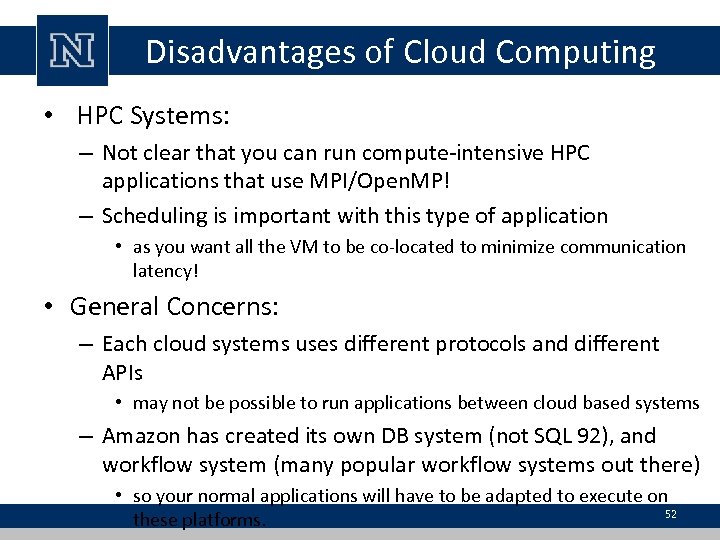 Disadvantages of Cloud Computing • HPC Systems: – Not clear that you can run