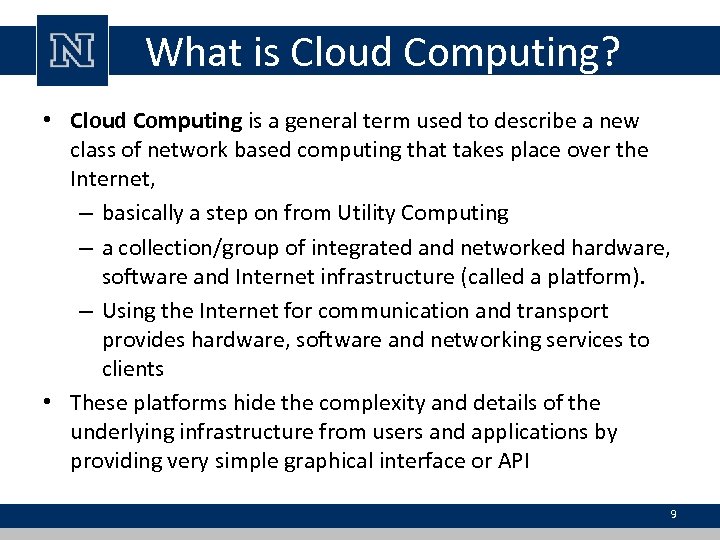 What is Cloud Computing? • Cloud Computing is a general term used to describe