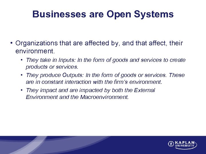 Businesses are Open Systems • Organizations that are affected by, and that affect, their