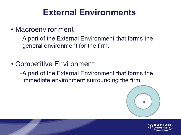 External Environments • Macroenvironment -A part of the External Environment that forms the general