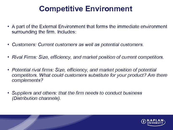 Competitive Environment • A part of the External Environment that forms the immediate environment