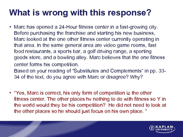 What is wrong with this response? • Marc has opened a 24 -Hour fitness