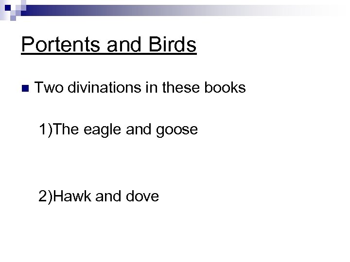 Portents and Birds n Two divinations in these books 1)The eagle and goose 2)Hawk