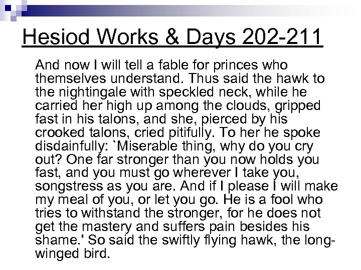 Hesiod Works & Days 202 -211 And now I will tell a fable for