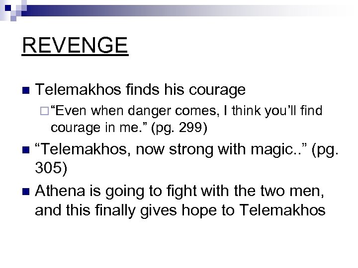 REVENGE n Telemakhos finds his courage ¨ “Even when danger comes, I think you’ll