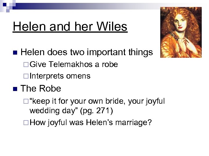 Helen and her Wiles n Helen does two important things ¨ Give Telemakhos a