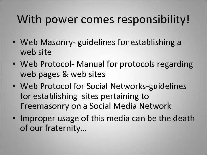 With power comes responsibility! • Web Masonry- guidelines for establishing a web site •