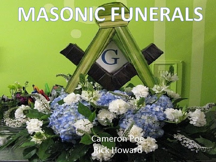 MASONIC FUNERALS Cameron Poe Rick Howard 