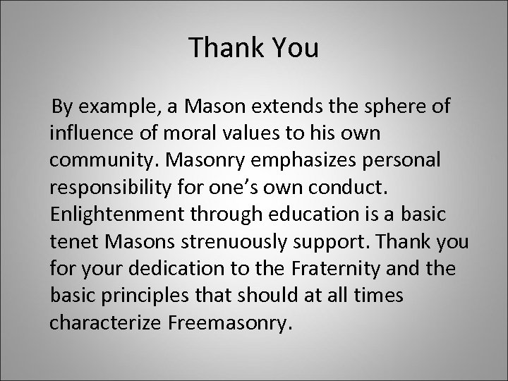 Thank You By example, a Mason extends the sphere of influence of moral values