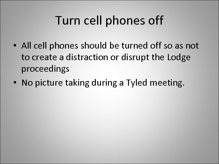 Turn cell phones off • All cell phones should be turned off so as