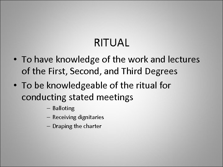 RITUAL • To have knowledge of the work and lectures of the First, Second,