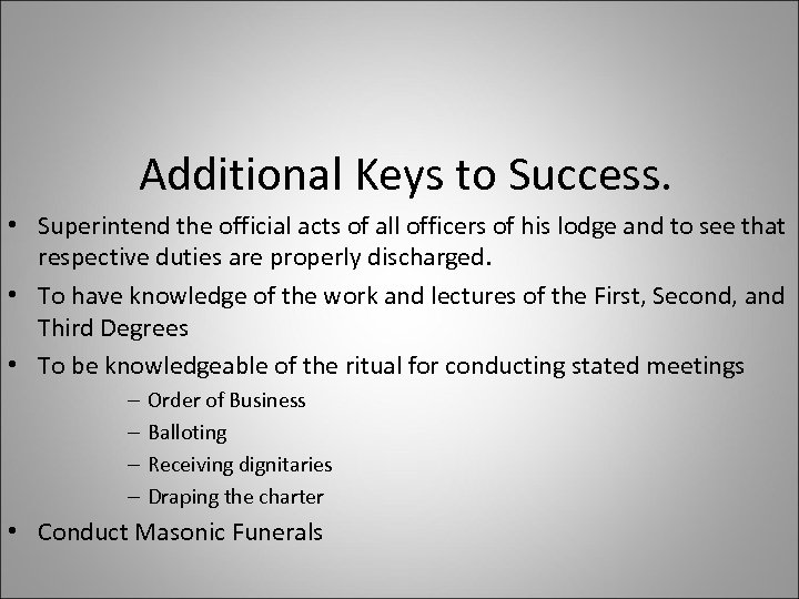 Additional Keys to Success. • Superintend the official acts of all officers of his