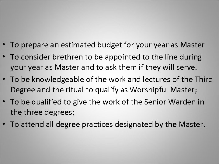  • To prepare an estimated budget for your year as Master • To