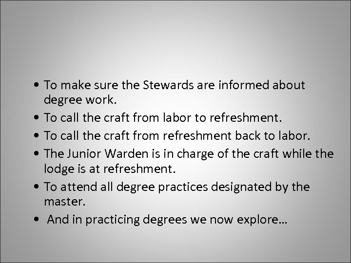  • To make sure the Stewards are informed about degree work. • To