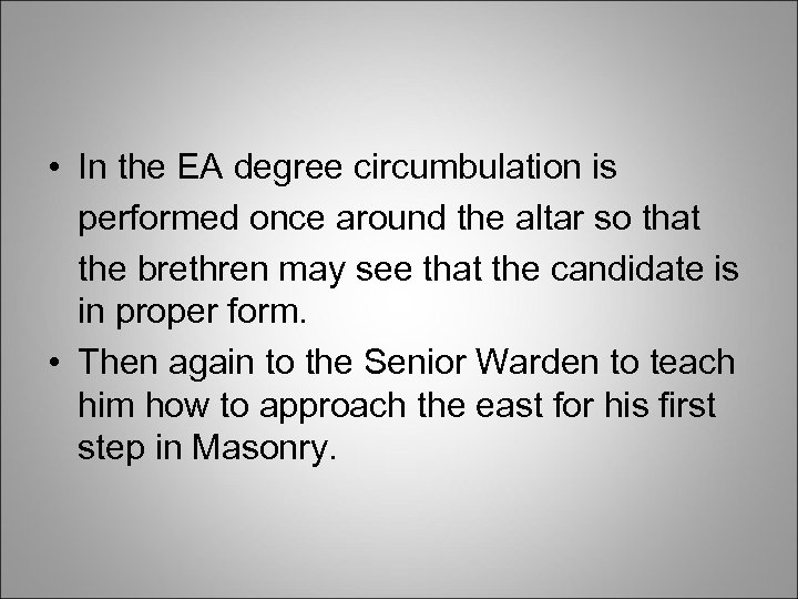  • In the EA degree circumbulation is performed once around the altar so