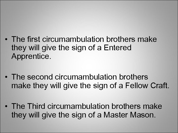  • The first circumambulation brothers make they will give the sign of a