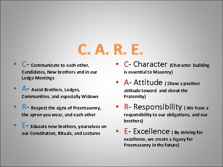 C. A. R. E. • C- Communicate to each other, Candidates, New brothers and