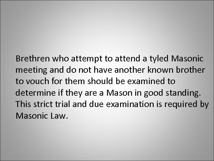  Brethren who attempt to attend a tyled Masonic meeting and do not have