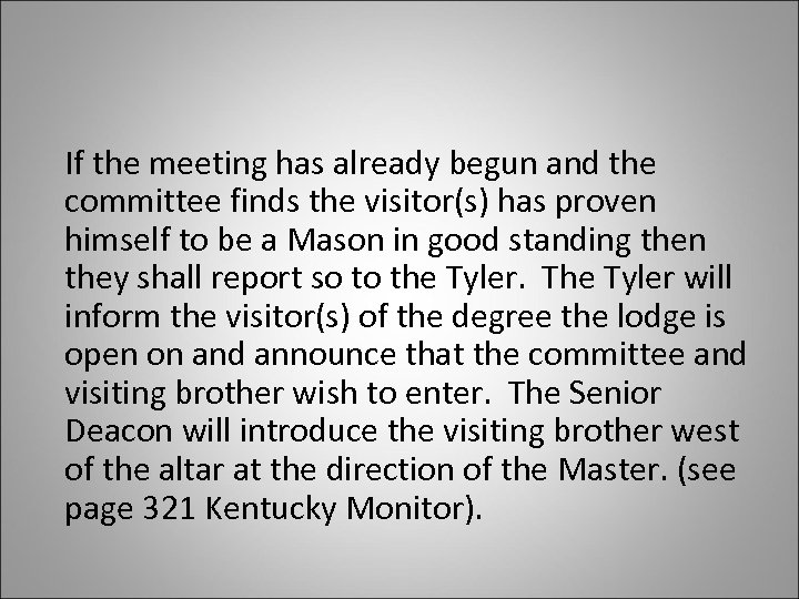  If the meeting has already begun and the committee finds the visitor(s) has