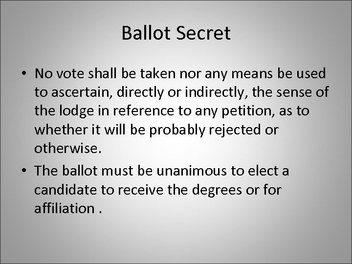 Ballot Secret • No vote shall be taken nor any means be used to