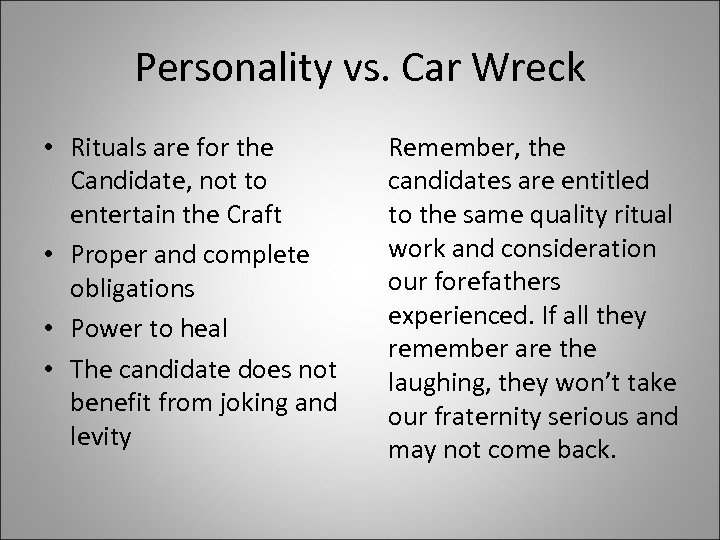 Personality vs. Car Wreck • Rituals are for the Candidate, not to entertain the