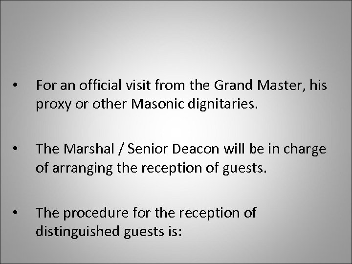  • For an official visit from the Grand Master, his proxy or other